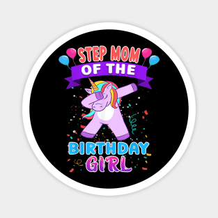 Step Mom Of The Birthday Girl Unicorn Birthday Magnet